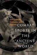 Combat Sports in the Ancient World - Competition, Violence & Culture (Paper) di Michael B. Poliakoff edito da Yale University Press