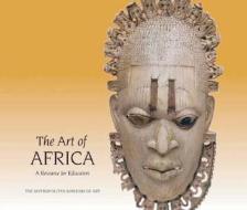 The Art of Africa - A Resource for Educators di Christa Clarke edito da Yale University Press