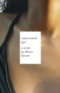 Undiscovered Gyrl: The Novel That Inspired the Movie Ask Me Anything di Allison Burnett edito da VINTAGE