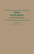 Irish Folk Music di Deborah L. Schaeffer edito da Greenwood Press