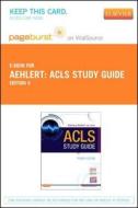 ACLS Study Guide - Pageburst E-Book on Vitalsource (Retail Access Card) di Barbara J. Aehlert edito da Mosby