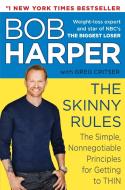 The Skinny Rules: The Simple, Nonnegotiable Principles for Getting to Thin di Bob Harper, Greg Critser edito da BALLANTINE BOOKS
