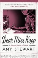 Dear Miss Kopp di Amy Stewart edito da MARINER BOOKS