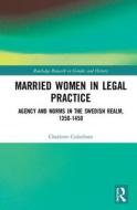 Married Women in Legal Practice di Charlotte (University of Helsinki Cederbom edito da Taylor & Francis Ltd