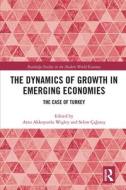 The Dynamics Of Growth In Emerging Economies edito da Taylor & Francis Ltd