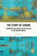 The Story Of Garum di Grainger Sally edito da Taylor & Francis Ltd