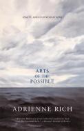 Arts of the Possible - Essays & Conversations di Adrienne Rich edito da W. W. Norton & Company