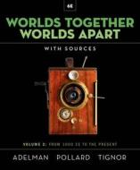 Worlds Together, Worlds Apart di Jeremy Adelman, Elizabeth Pollard, Robert Tignor edito da W W NORTON & CO