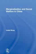 Marginalization and Social Welfare in China di Linda Wong edito da Routledge