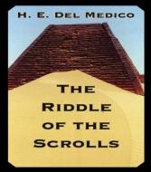 Riddle Of The Scrolls di H. E. Del Medico edito da Taylor & Francis Ltd