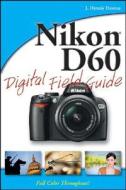 Nikon D60 Digital Field Guide di J. Dennis Thomas edito da John Wiley And Sons Ltd