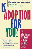 Is Adoption for You: The Information You Need to Make the Right Choice di Christine Adamec edito da WILEY
