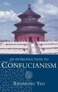 An Introduction to Confucianism di Xinzhong Yao, Hsin-Chung Yao edito da Cambridge University Press