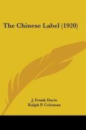 The Chinese Label (1920) di J. Frank Davis edito da Kessinger Publishing