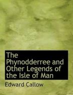 The Phynodderree And Other Legends Of The Isle Of Man di Vancouver Art Gallery edito da Bibliolife