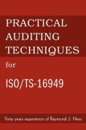 Practical Auditing Techniques for ISO/Ts-16949 di Raymond J. Ness edito da iUniverse