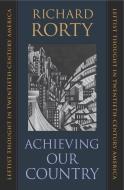 Achieving Our Country di Richard Rorty edito da Harvard University Press