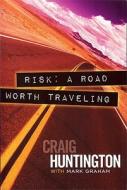 Risk: A Road Worth Traveling di Craig Huntington edito da C Huntington LLC