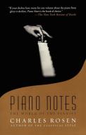 Piano Notes: The World of the Pianist di Charles Rosen edito da FREE PR
