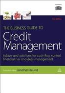 The Business Guide To Credit Management di Jonathan Reuvid edito da Kogan Page Ltd