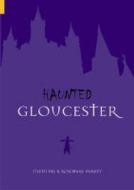 Haunted Gloucester di Eileen Fry edito da The History Press