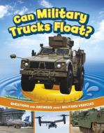 Can Military Trucks Float? di Heather E Schwartz edito da Capstone