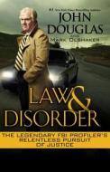 Law & Disorder di John Douglas, Mark Olshaker edito da Kensington Publishing