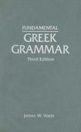 Fundamental Greek Grammar di James W. Voelz edito da Concordia Publishing House