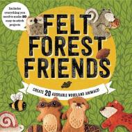 Felt Forest Friends di Aimee Ray edito da Voyageur Press