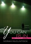 You Can Run di Norah McClintock edito da Darby Creek Publishing
