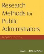 Research Methods For Public Administrators di Gail Johnson edito da M.e. Sharpe