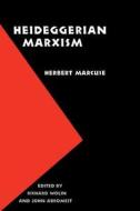 Heideggerian Marxism di Herbert Marcuse edito da UNIV OF NEBRASKA PR