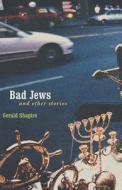 Bad Jews and Other Stories di Gerald Shapiro edito da University of Nebraska Press