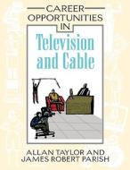 Career Opportunities In Television And Cable di Allan Taylor, James Robert Parish edito da Facts On File Inc