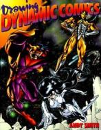Drawing Dynamic Comics di Andy Smith edito da Watson-guptill Publications