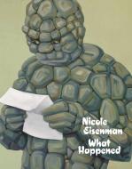 Nicole Eisenman: What Happened di Nicole Eisenman edito da Whitechapel Gallery