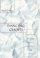 Dancing Ghosts: Native American and Christian Syncretism in Mary Austin's Work di Mark T. Hoyer edito da UNIV OF NEVADA PR