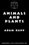 Animals And Plants di Adam Rapp edito da BROADWAY PLAY PUB INC (NY)