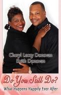 Do You Still Do? What Happens Happily Ever After (Peace in the Storm Publishing Presents) di Cheryl Lacey Donovan, Keith Donovan edito da PEACE IN THE STORM PUB