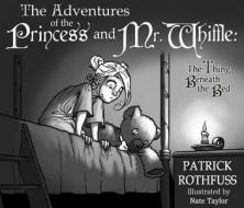 The The Thing Beneath The Bed di Patrick Rothfuss edito da Sea Lion Books