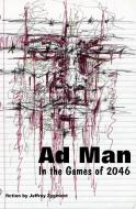 Ad Man in the Games of 2046 di Jeffrey Zygmont edito da Free People Publishing