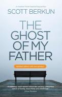 The Ghost Of My Father di Scott Berkun edito da LIGHTNING SOURCE INC