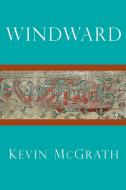 WINDWARD di Kevin Mcgrath edito da Saint Julian Press, Inc.
