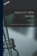 Merck's 1896 Index: An Encyclopedia for the Physician and the Pharmacist di Merck Co edito da LEGARE STREET PR