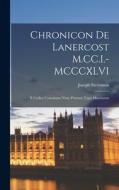 Chronicon de Lanercost M.CC.I.-MCCCXLVI: E Codice Cottoniano Nunc Primum Typis Mandatum di Joseph Stevenson edito da LEGARE STREET PR