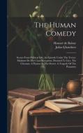 The Human Comedy: Scenes From Political Life: An Episode Under The Terror. Madame De Dey's Last Reception. Doomed To Live. The Chouans. di Honoré de Balzac, Julius Chambers edito da Creative Media Partners, LLC