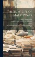 The Boys' Life of Mark Twain di Albert Bigelow Paine, Roy J Friedman Mark Twain Collection edito da LEGARE STREET PR