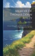 Memoir Of Thomas Devin Reilly di John Mitchel edito da LEGARE STREET PR