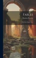 Fables: With Short English Notes di Phaedrus edito da LEGARE STREET PR