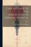 Case Records Of The Massachusetts General Hospital; Volume 7 di Massachusetts General Hospital edito da LEGARE STREET PR